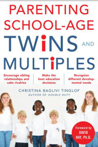 Title: Parenting School-Age Twins and Multiples, Author: Christina Baglivi Tinglof