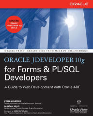 Title: Oracle JDeveloper 10g for Forms & PL/SQL Developers: A Guide to Web Development with Oracle ADF, Author: Peter Koletzke