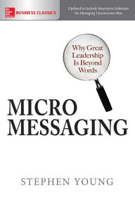 Title: Micromessaging: Why Great Leadership Is Beyond Words, Author: Stephen Young