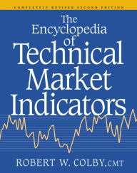 Title: The Encyclopedia Of Technical Market Indicators, Second Edition, Author: Robert W. Colby