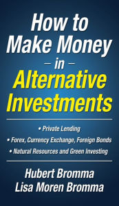 Title: How to Make Money in Alternative Investments, Author: Hubert Bromma