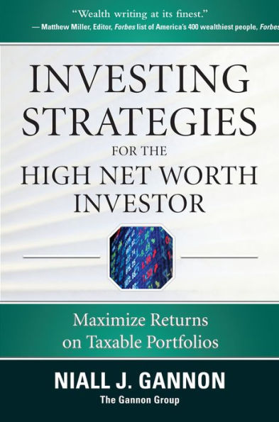 Investing Strategies for the High Net-Worth Investor: Maximize Returns on Taxable Portfolios