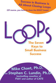 Title: Loops: The Seven Keys to Small Business Success, Author: Mike Chaet