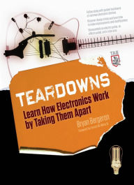 Title: Teardowns: Learn How Electronics Work by Taking Them Apart, Author: Bryan Bergeron