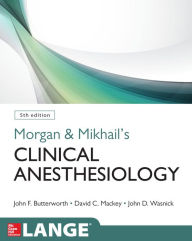 Title: Morgan and Mikhail's Clinical Anesthesiology, 5th edition, Author: John F. Butterworth