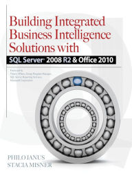 Title: Building Integrated Business Intelligence Solutions with SQL Server 2008 R2 & Office 2010, Author: Philo Janus