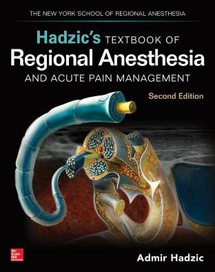 Hadzic's Textbook of Regional Anesthesia and Acute Pain Management, Second Edition / Edition 2
