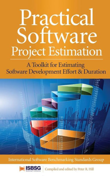 Practical Software Project Estimation: A Toolkit for Estimating Software Development Effort & Duration / Edition 1