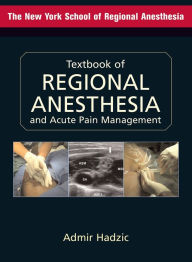 Title: Textbook of Regional Anesthesia and Acute Pain Management, Author: Admir Hadzic