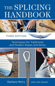 Title: The Splicing Handbook: Techniques for Modern and Traditional Ropes, Author: Barbara Merry