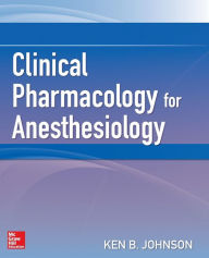 Title: Clinical Pharmacology for Anesthesiology / Edition 1, Author: Ken B. Johnson