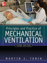 Title: Principles And Practice of Mechanical Ventilation, Third Edition / Edition 3, Author: Martin J. Tobin