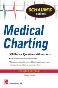 Title: Schaum's Outline of Medical Charting: 300 Review Questions + Answers, Author: Jim Keogh