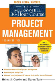 Title: The McGraw-Hill 36-Hour Course: Project Management, Second Edition, Author: Helen S. Cooke