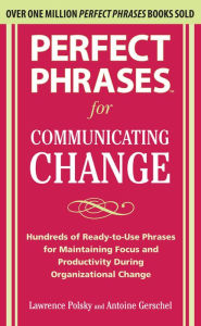 Title: Perfect Phrases for Communicating Change, Author: Lawrence Polsky