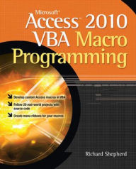 Title: Microsoft Access 2010 VBA Macro Programming / Edition 1, Author: Richard Shepherd