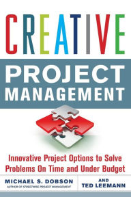 Title: Creative Project Management / Edition 1, Author: Michael S. Dobson