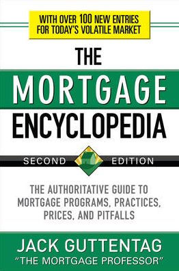 The Mortgage Encyclopedia: Authoritative Guide to Programs, Practices, Prices and Pitfalls, Second Edition