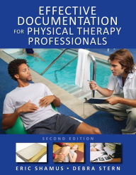Title: Effective Documentation for Physical Therapy Professionals, Second Edition, Author: Eric Shamus