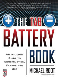 Title: The TAB Battery Book: An In-Depth Guide to Construction, Design, and Use, Author: Michael Root
