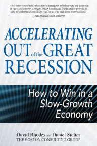 Title: Accelerating out of the Great Recession: How to Win in a Slow-Growth Economy, Author: David Rhodes