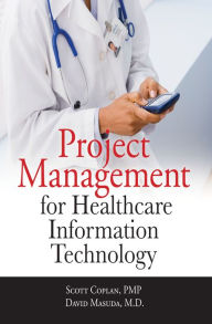 Title: Project Management for Healthcare Information Technology, Author: Scott Coplan