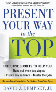 Title: Present Your Way to the Top, Author: David Dempsey