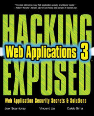 Title: Hacking Exposed Web Applications / Edition 3, Author: Caleb Sima