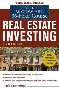 Title: The McGraw-Hill 36-Hour Course: Real Estate Investing, Second Edition, Author: Jack Cummings