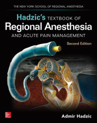 Title: Hadzic's Textbook of Regional Anesthesia and Acute Pain Management, Second Edition, Author: Admir Hadzic