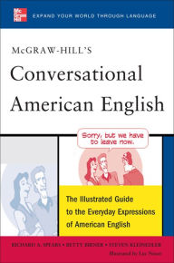 Title: McGraw-Hill's Conversational American English: The Illustrated Guide to Everyday Expressions of American English, Author: Richard Spears