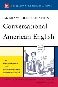 Title: McGraw-Hill's Conversational American English: The Illustrated Guide to Everyday Expressions of American English, Author: Richard A. Spears