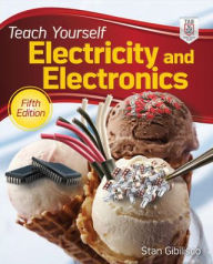 Title: Teach Yourself Electricity and Electronics, 5th Edition / Edition 5, Author: Stan Gibilisco