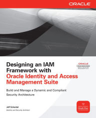 Title: Designing an IAM Framework with Oracle Identity and Access Management Suite, Author: Jeff Scheidel