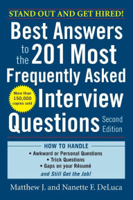 Title: Best Answers to the 201 Most Frequently Asked Interview Questions, Author: Nanette F. DeLuca