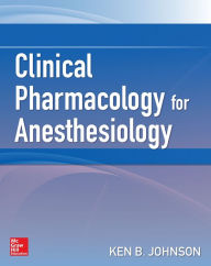 Title: Clinical Pharmacology for Anesthesiology, Author: Ken B. Johnson