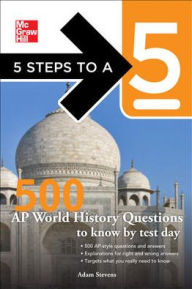 Title: 5 Steps to a 5 500 AP World History Questions to Know by Test Day, Author: Adam Stevens