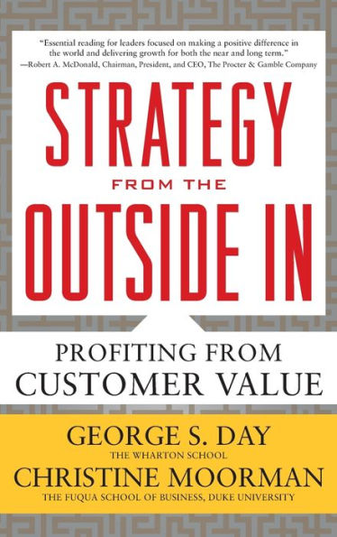 Strategy from the Outside In: Profiting from Customer Value / Edition 1