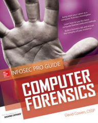 Title: Computer Forensics Infosec Pro Guide / Edition 1, Author: David Cowen