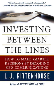 Title: Investing Between the Lines: How to Make Smarter Decisions By Decoding CEO Communications, Author: L.J. Rittenhouse