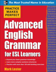 Title: Practice Makes Perfect Advanced English Grammar for ESL Learners, Author: Mark Lester