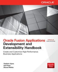 Title: Oracle Fusion Applications Development and Extensibility Handbook, Author: Vladimir Ajvaz