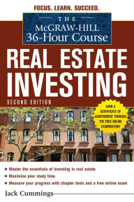 Title: The McGraw-Hill 36-Hour Course: Real Estate Investing, Second Edition, Author: Jack Cummings