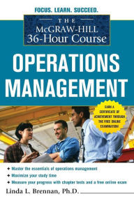 Title: The McGraw-Hill 36-Hour Course: Operations Management / Edition 1, Author: Linda L. Brennan