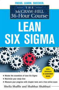 Title: The McGraw-Hill 36-Hour Course: Lean Six Sigma, Author: Sheila Shaffie
