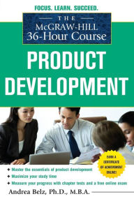 Title: The McGraw-Hill 36-Hour Course: Product Development / Edition 1, Author: Andrea Belz