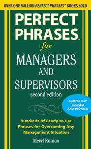 Title: Perfect Phrases for Managers and Supervisors, Second Edition, Author: Meryl Runion