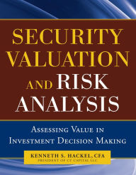 Title: Security Valuation and Risk Analysis: Assessing Value in Investment Decision-Making, Author: Kenneth S. Hackel