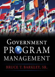 Title: Government Program Management, Author: Bruce T. Barkley