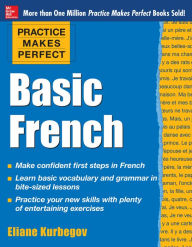 Title: Practice Makes Perfect Basic French, Author: Eliane Kurbegov